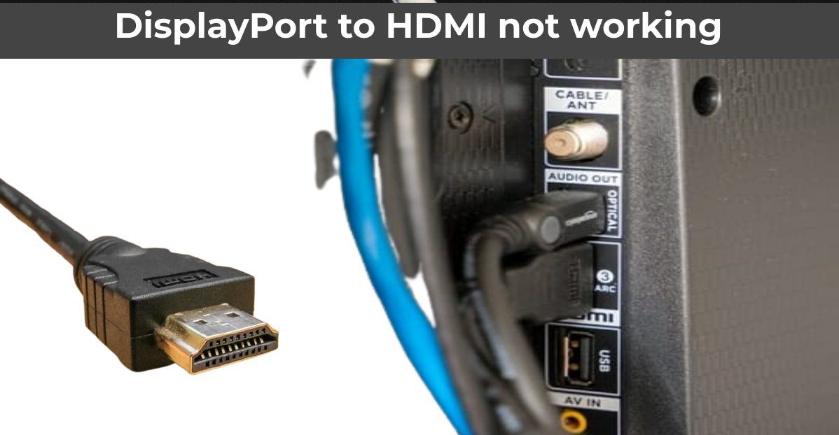 DisplayPort to HDMI Fix No Signal? Solved Here (USA)