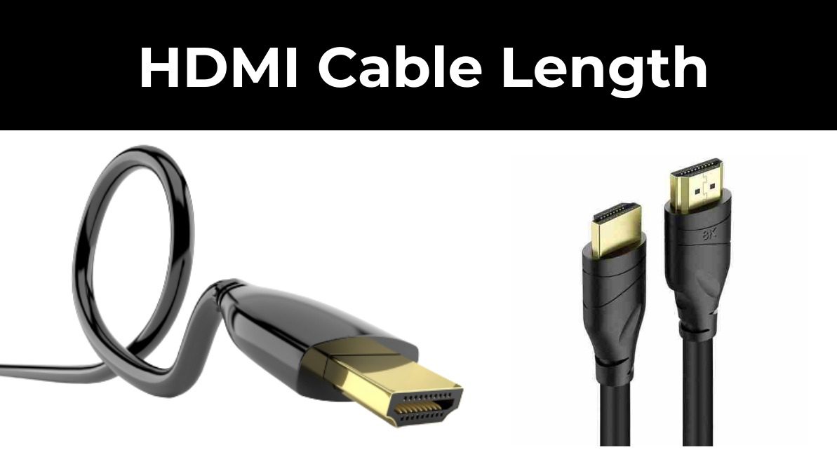 HDMI Cable Length How Far Can Your Signal Go?