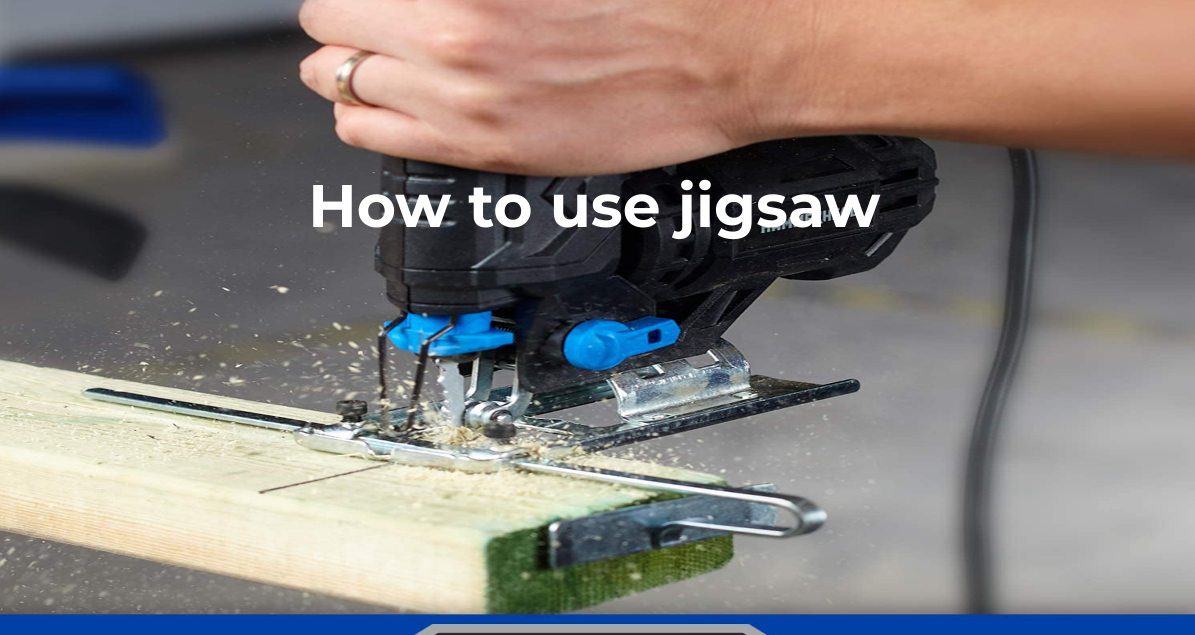 A Beginner’s Guide to Using a Jigsaw Safety and Efficiently ElectronicsHub