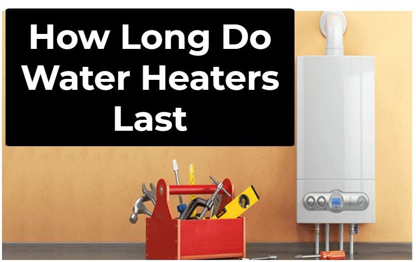 How Long Do Water Heaters Last? Signs It’s Time To Replace