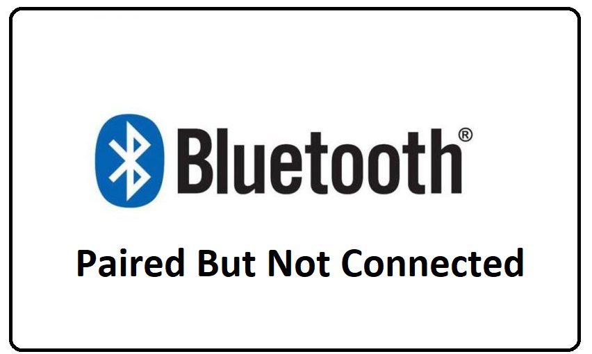 Bluetooth Paired But not Connected How To Fix? PinSystem