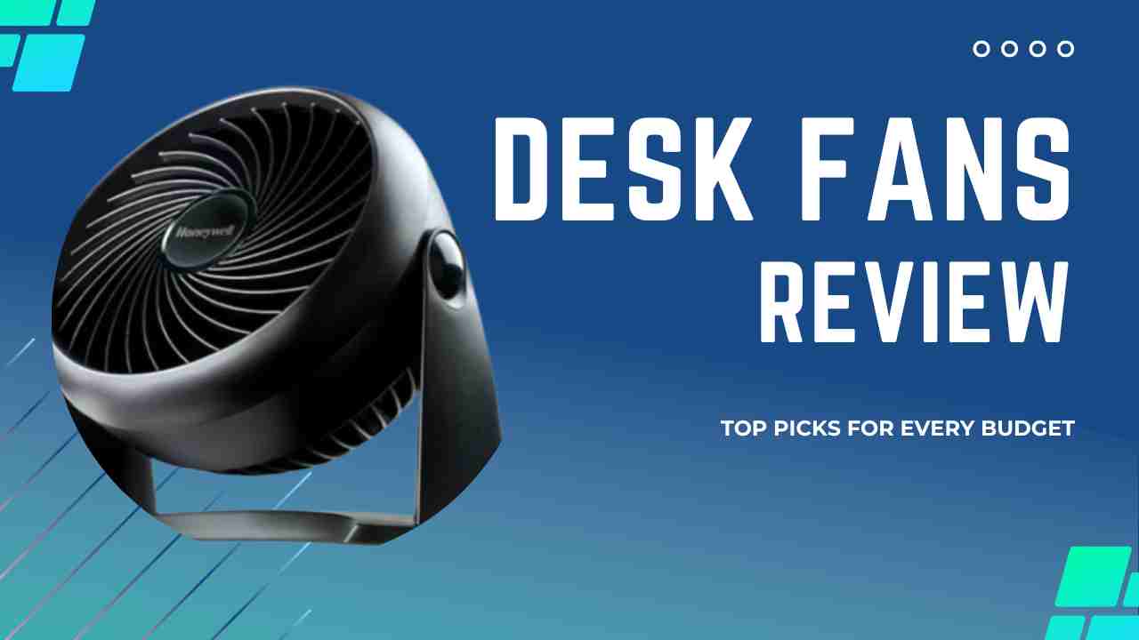 Best Desk Fans for Cooling & Comfort