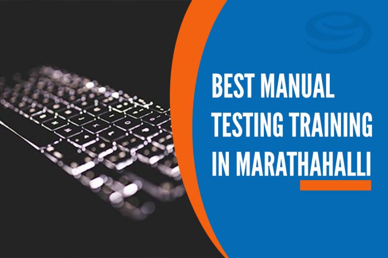 Best Manual Testing Course in Marathahalli Manual Testing Training Best Manual Testing Course in Marathahalli Manual Testing Training
