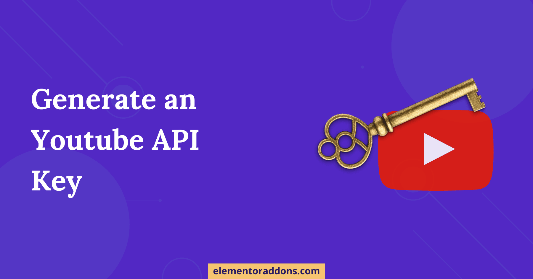 How to Generate Youtube API Key? Elementor Addons