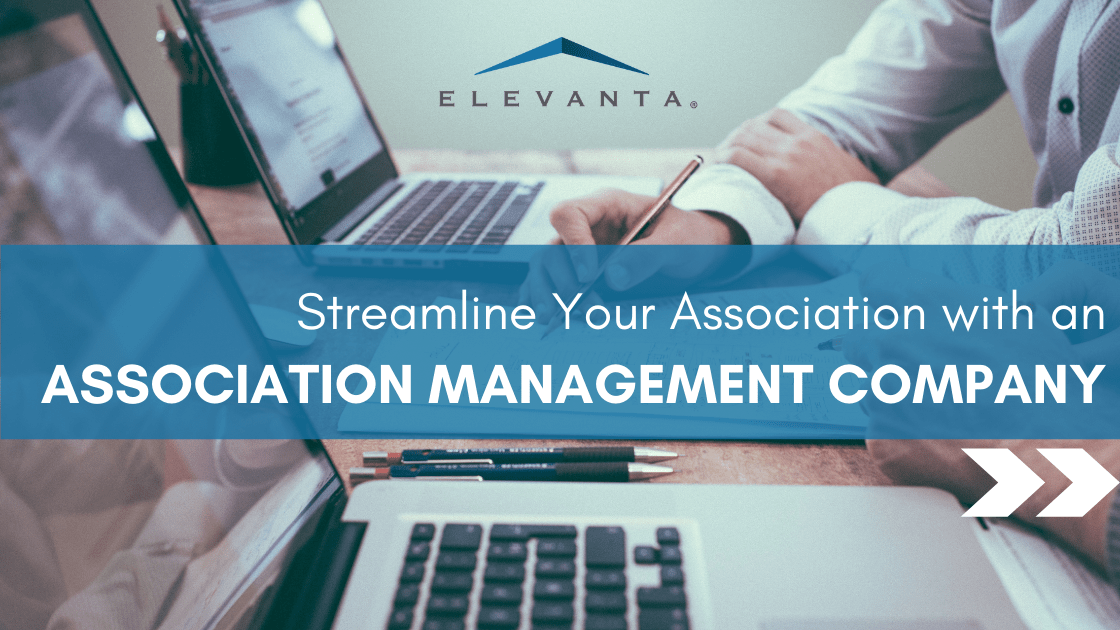 Three Ways an Association Management Company Can Help Streamline Your Association Elevanta