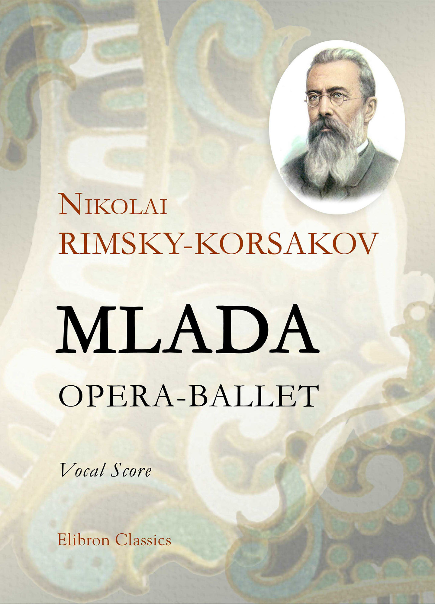 Mlada. OperaBallet. Vocal Score. Nikolai RimskyKorsakov. Elibron