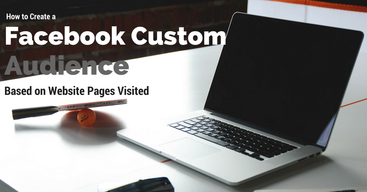 How to Create a Facebook Custom Audience from Pages Visited