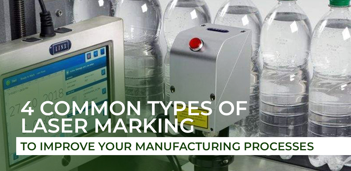 4 Common Types of Laser Marking to Improve Your Manufacturing Processes