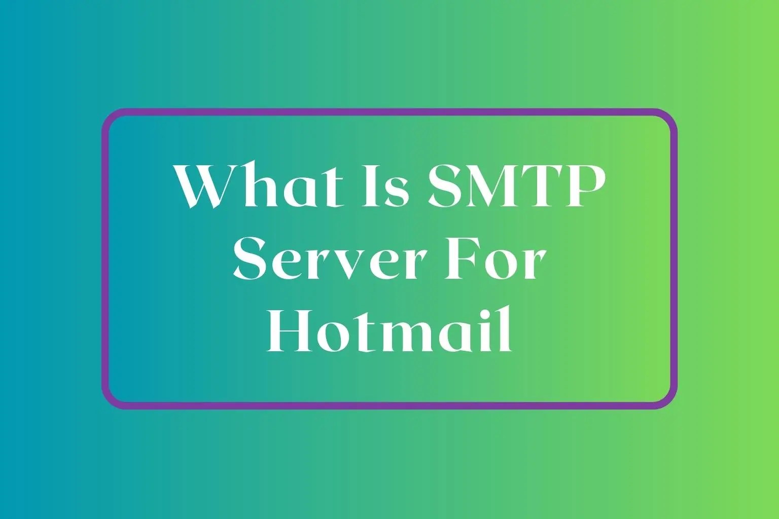 What Is The Smtp Server For Hotmail