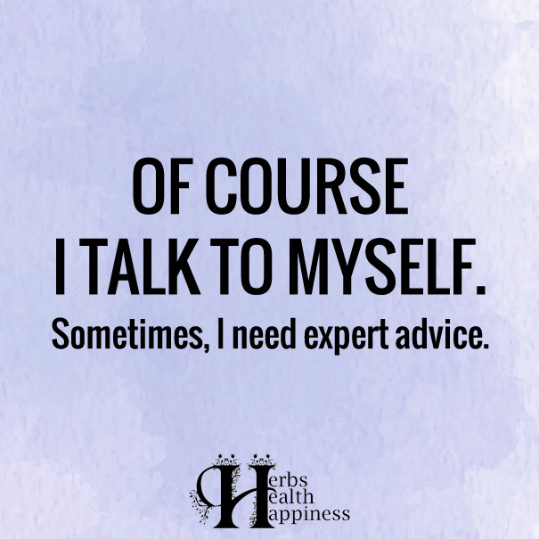 Of Course I Talk To Myself ø Eminently Quotable Quotes Funny