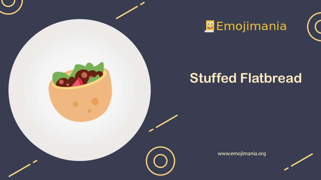 🥙 Meaning Stuffed Flatbread Emoji Copy and Paste