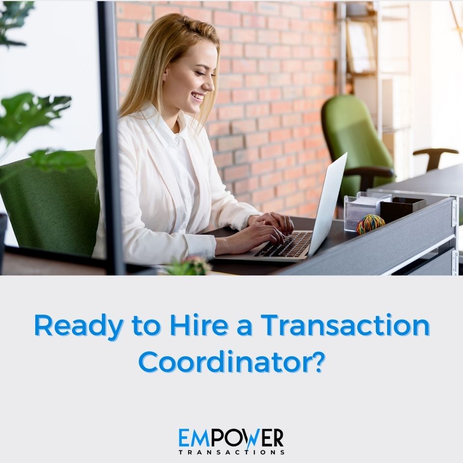 Ready to Hire a Transaction Coordinator? Empower Transactions