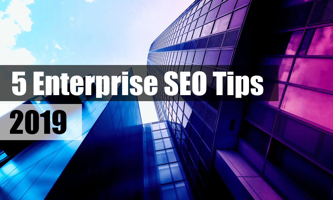 5 Enterprise SEO Tips for 2019 Enabler Space