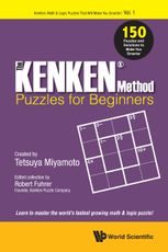 The KENKEN Method — Puzzles for Beginners: 150 Puzzles and Solutions to