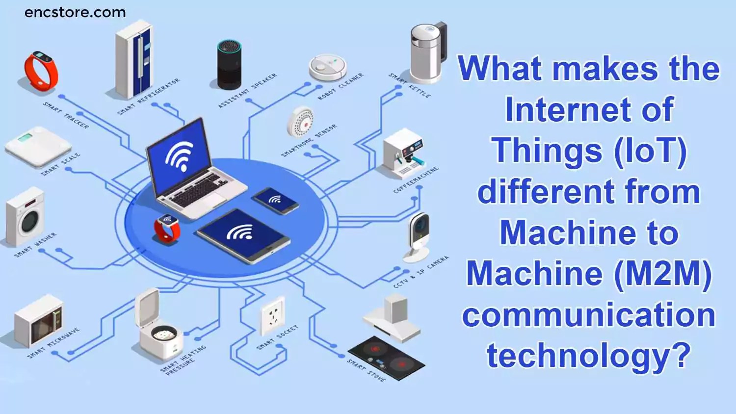 The IoT and Machine to Machine (M2M) communication Differences