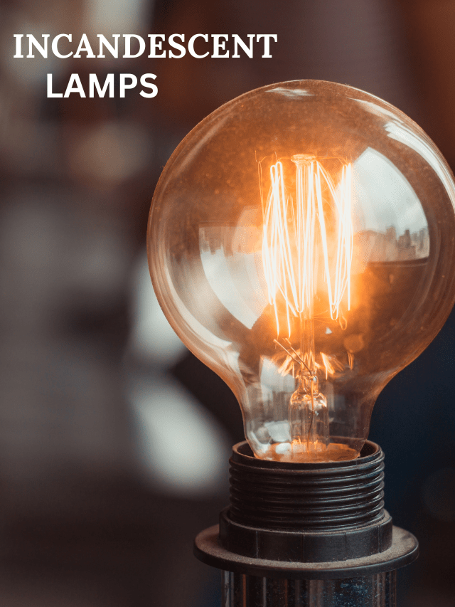 Incandescent lamps Types, Advantages, and Applications Engineeringa2z