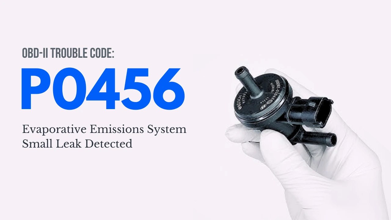 P0456 Code: Evaporative Emission System Small Leak Detected