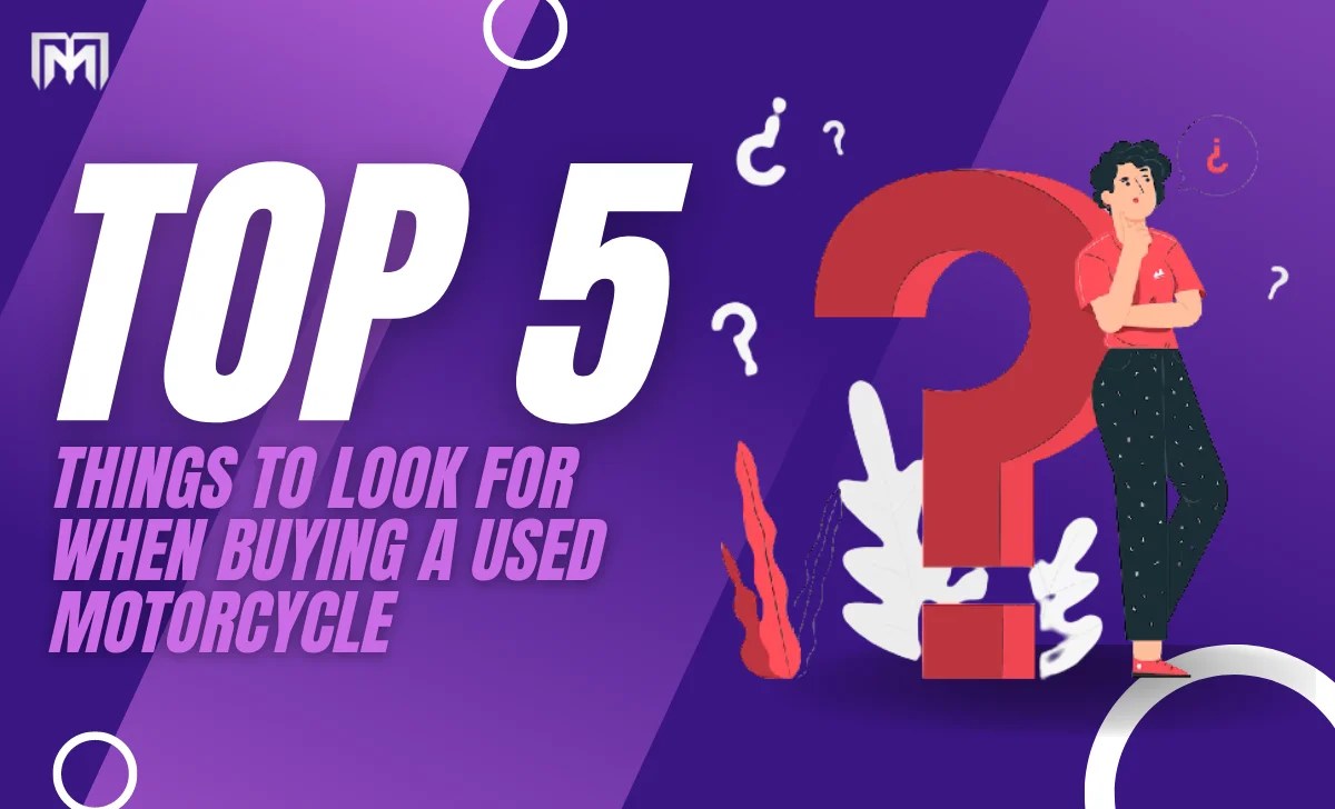 The Top 5 Things to Look for When Buying a Used Motorcycle Engineeringmix