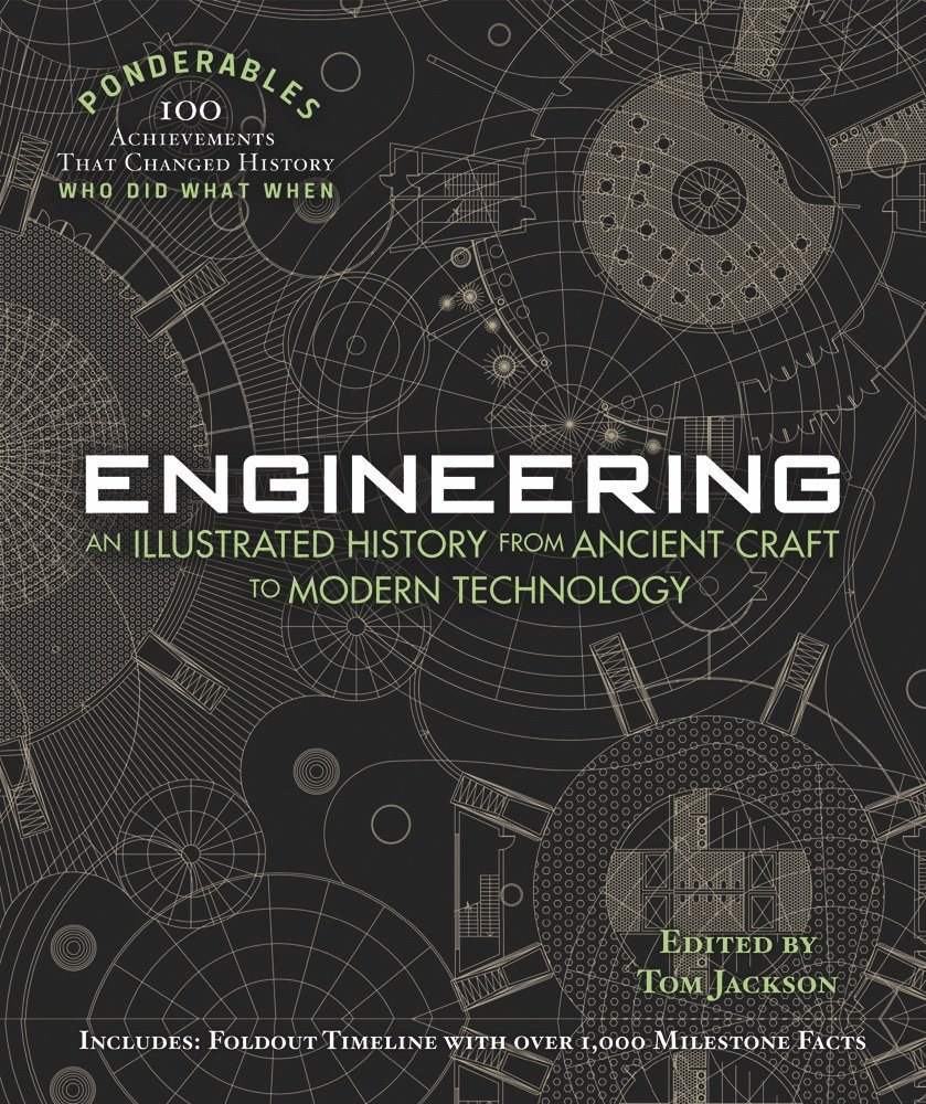 Engineering An Illustrated History from Ancient Craft to Modern