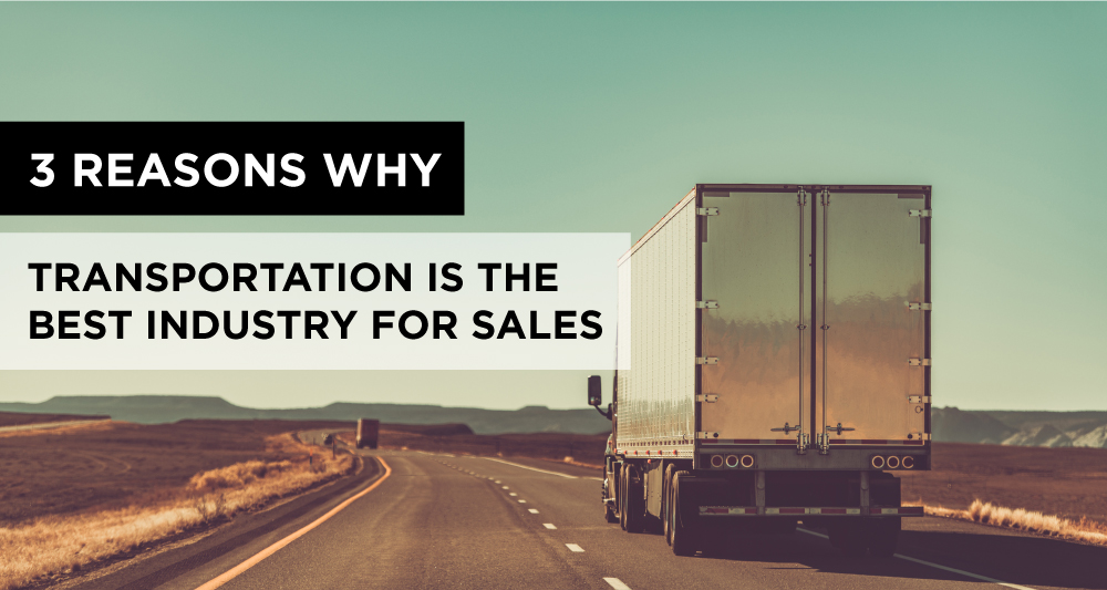 3 Reasons Why Transportation is the Best Industry For Sales