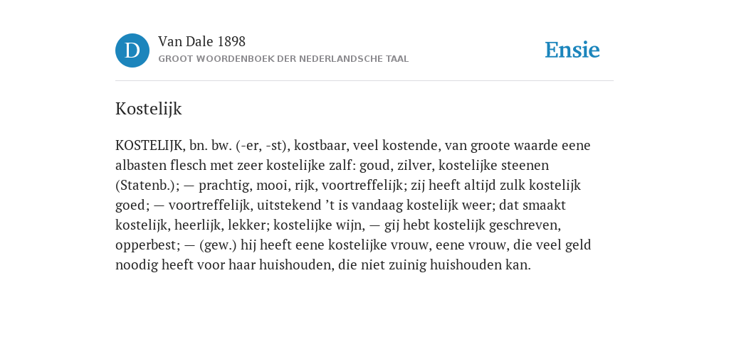 Kostelijk de betekenis volgens Van Dale 1898
