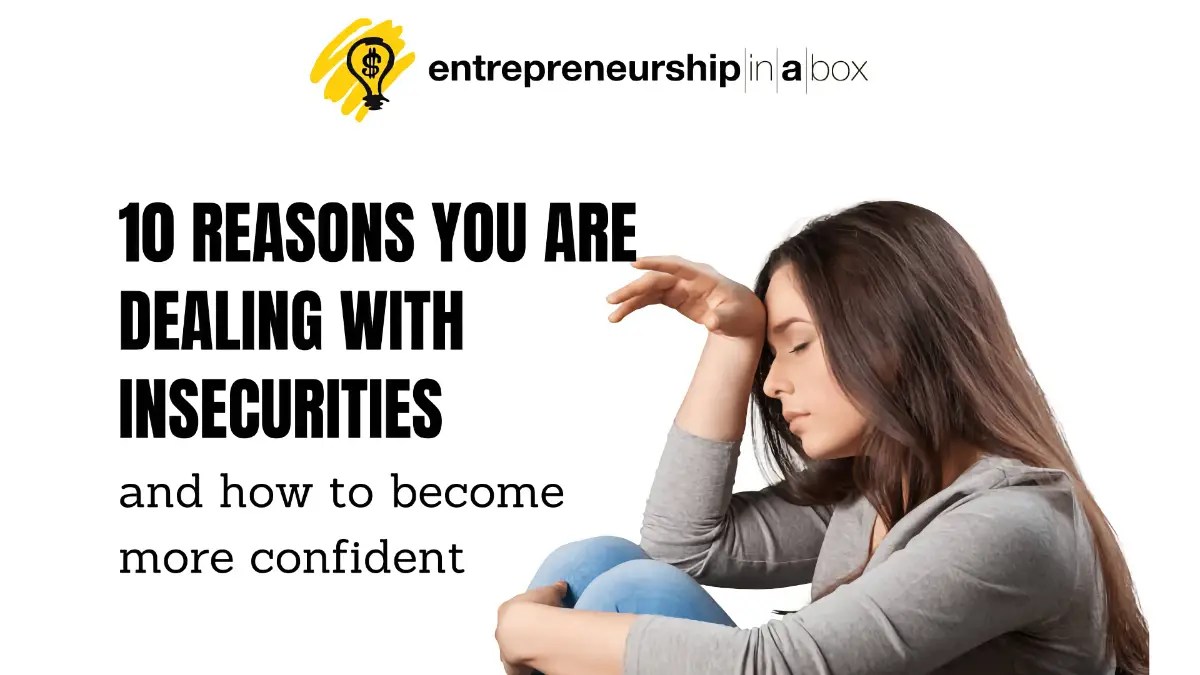 10 Reasons For Insecurities and How to More Confident