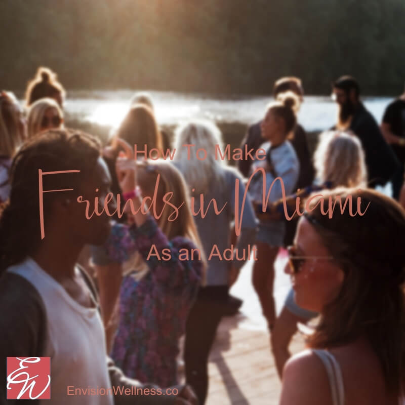 Making Friends In Miami As An Adult Top Rated Miami Psychologists