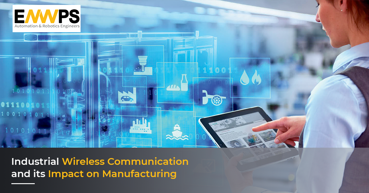 Industrial Wireless Communication and its Impact on Manufacturing ENWPS