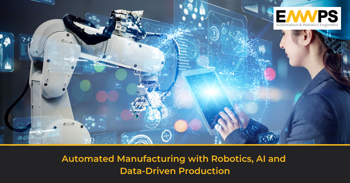 Automated Manufacturing with Robotics, AI and DataDriven Production ENWPS