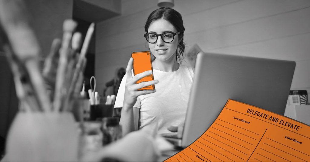 Do More Of What You Love & Less What You Don't | Delegate and Elevate