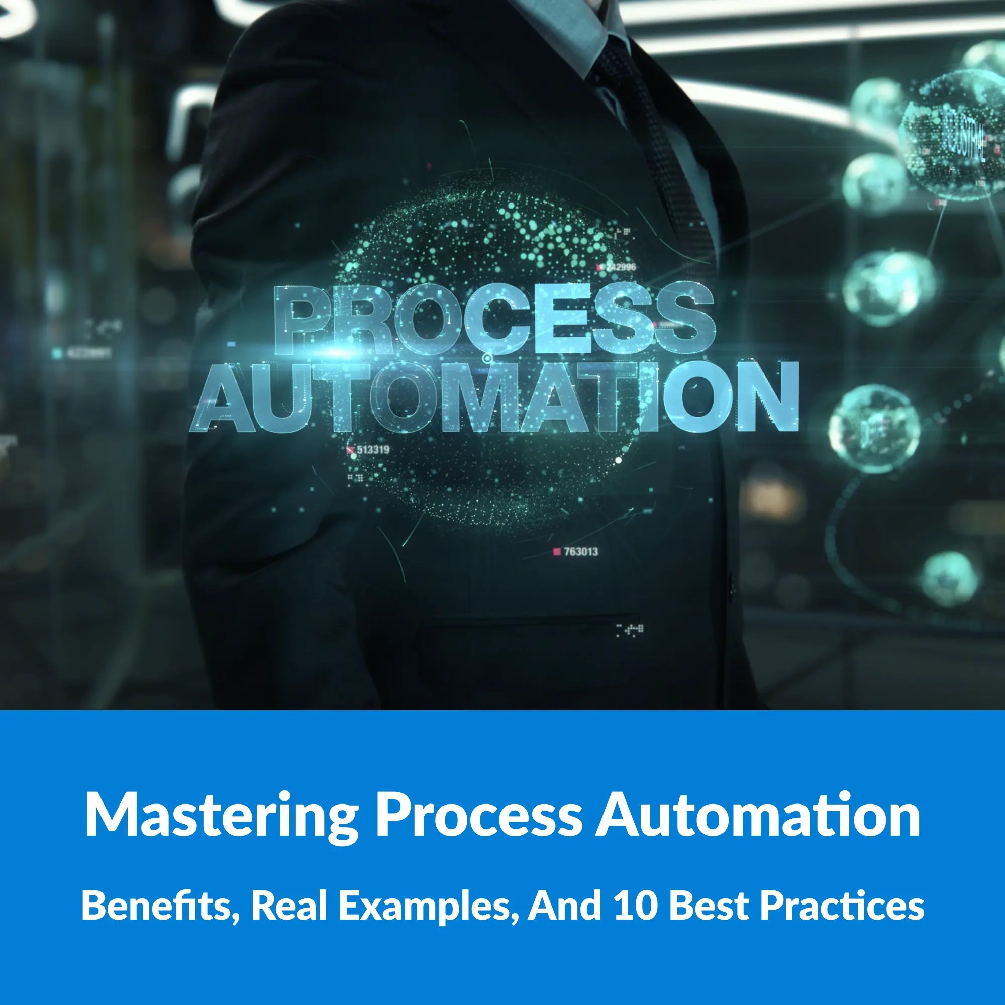 Mastering Process Automation Benefits, Real Examples, And 10 Best