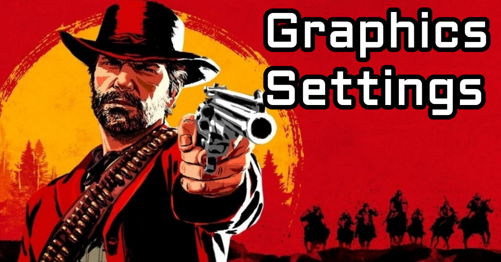 Best Graphics Settings Red Dead Redemption 2 ePINIONATED