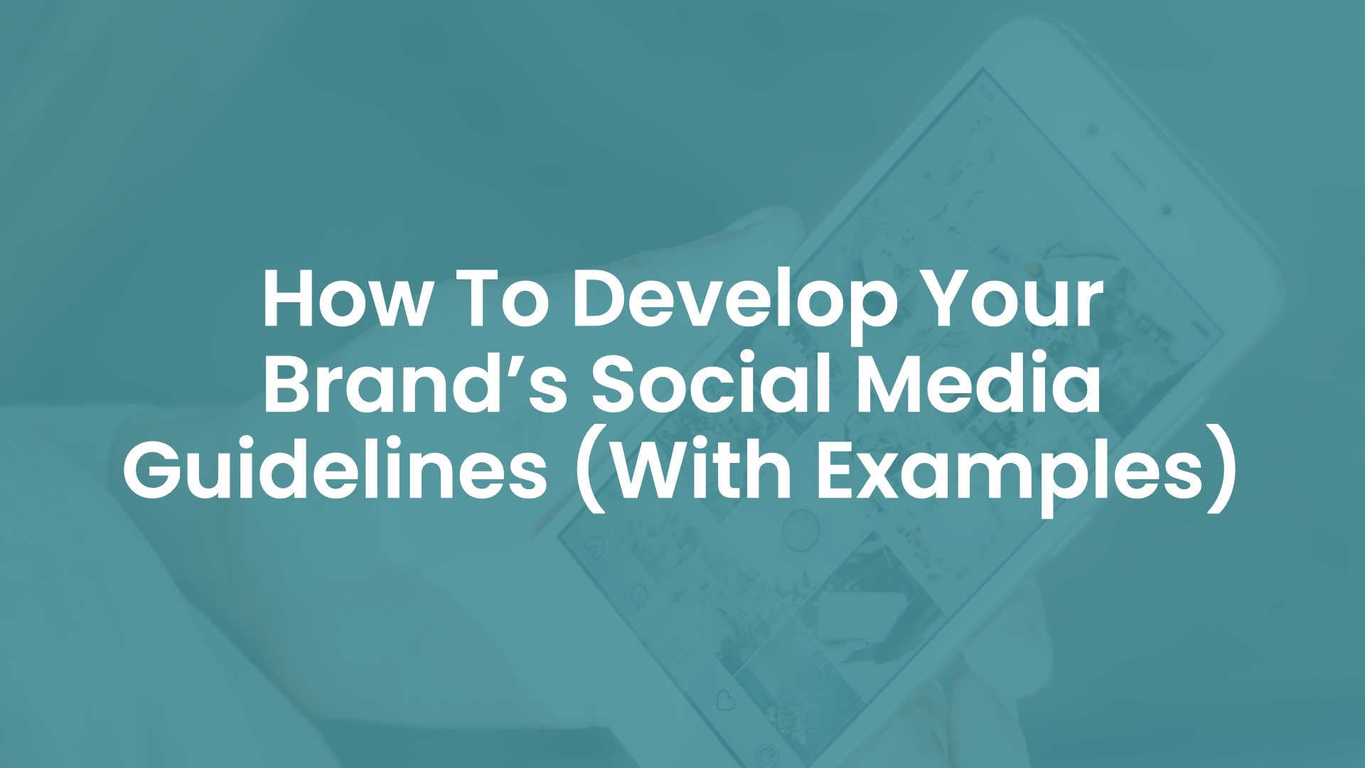 How to Develop Your Brand’s Social Media Guidelines (With Examples