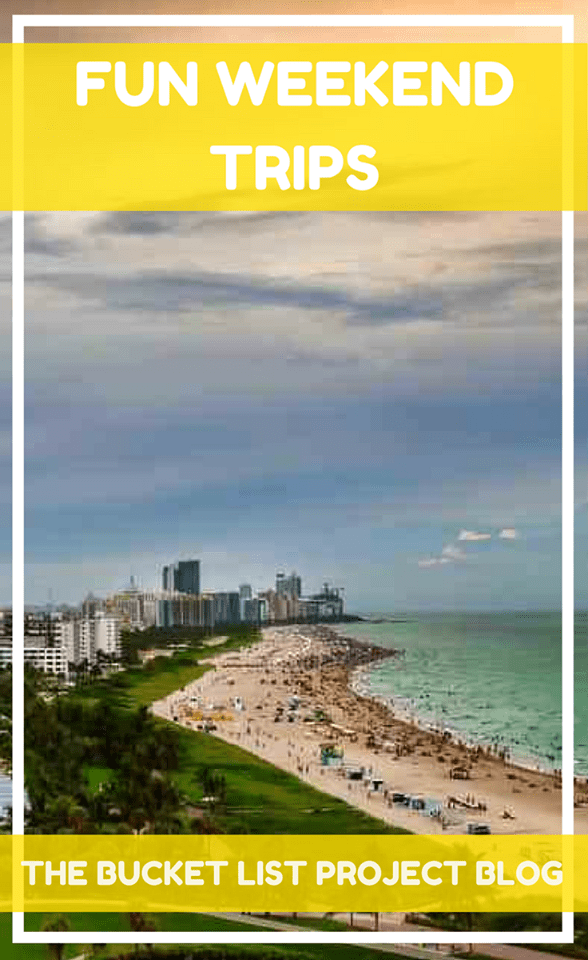 Fun Weekend Trips The Bucket List Project