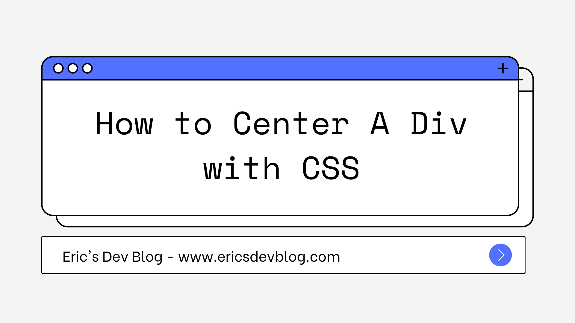 How to Center A Div in CSS Eric's Dev Blog