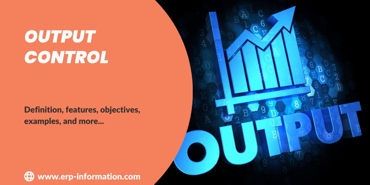 What is Output Control? (Definition, Examples, Management)