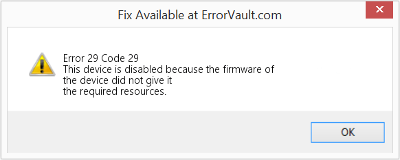 How to fix Error 29 (Code 29) This device is disabled because the firmware of the device did