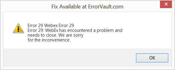 How to fix Error 29 (Webex Error 29) Error 29 WebEx has encountered a problem and needs to