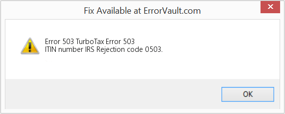 How to fix Error 503 (TurboTax Error 503) ITIN number IRS Rejection code 0503.