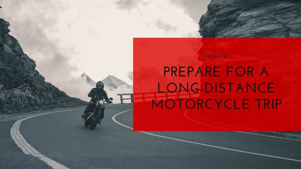 How to Prepare for a Long Distance Motorcycle Trip • Escape Monthly
