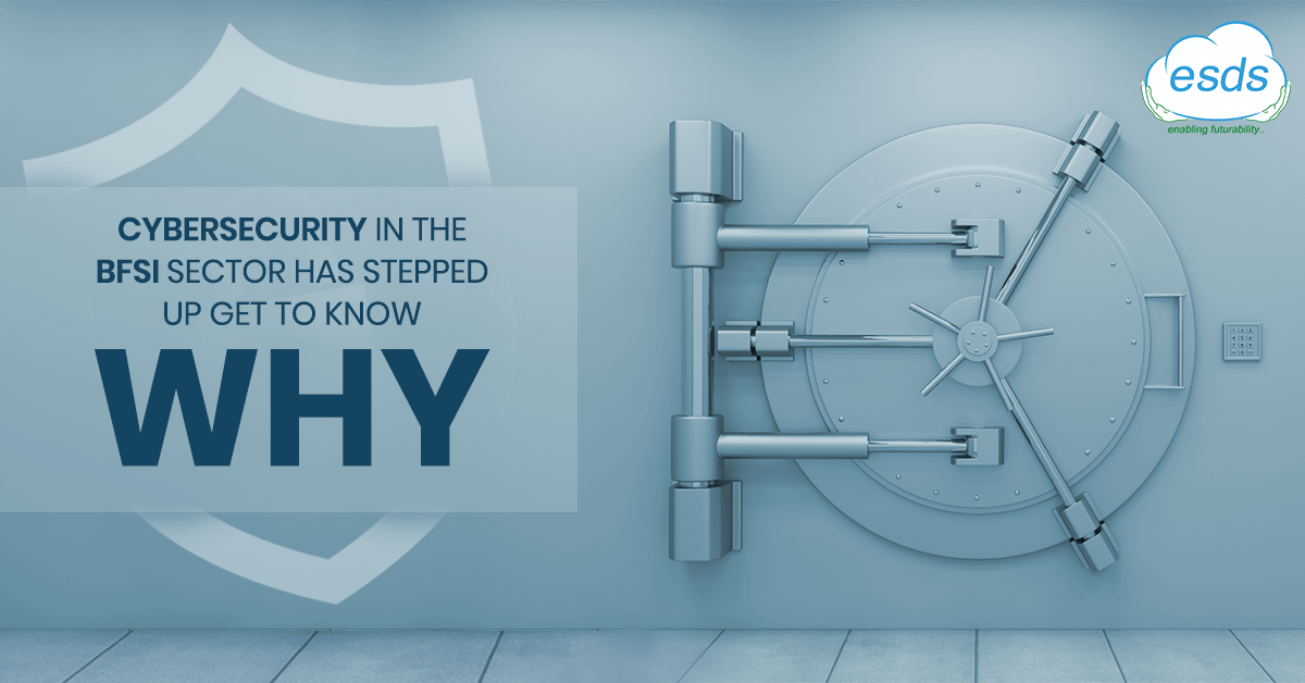 Cybersecurity in the BFSI Sector Has Stepped Up Get to