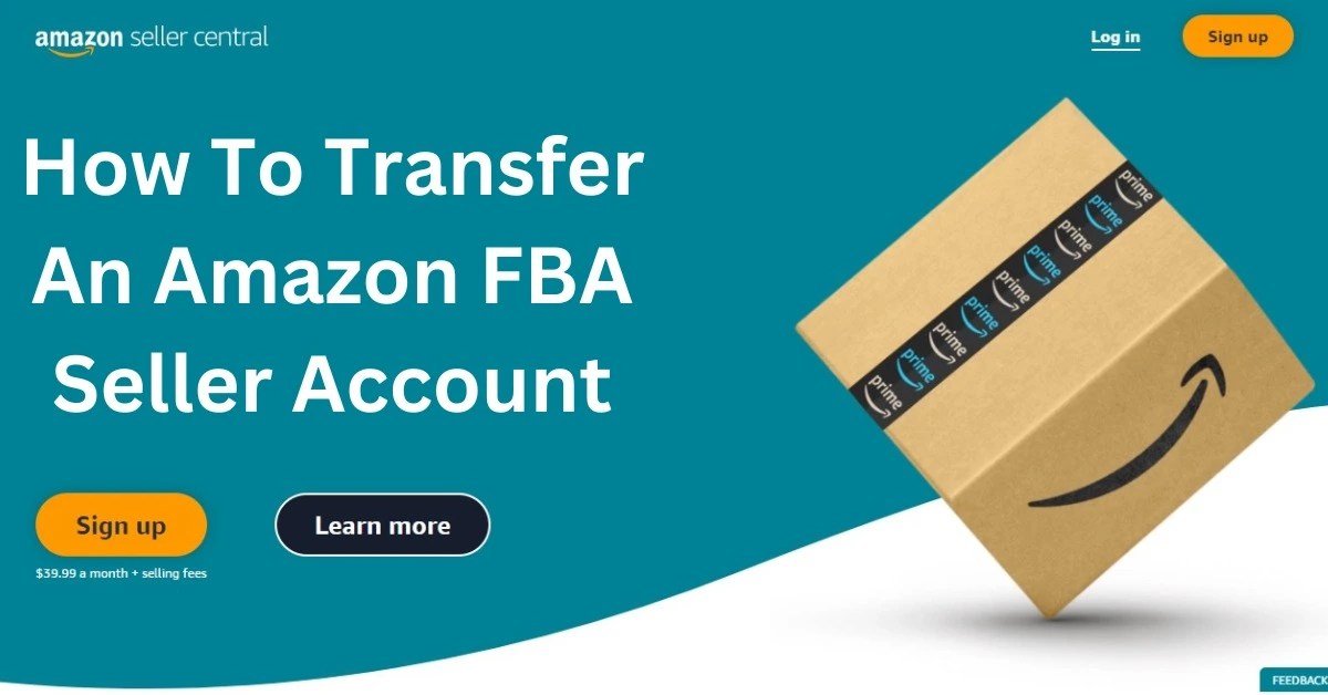 How To Transfer An Amazon FBA Seller Account 6 Easy Steps