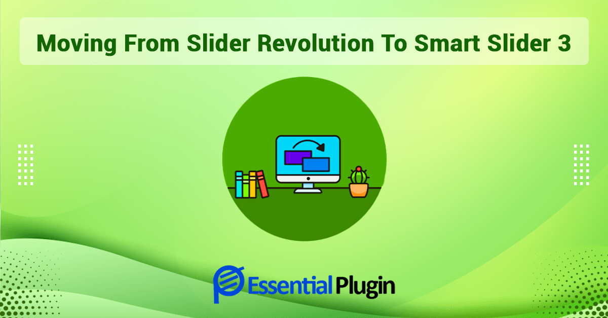 Moving from slider revolution to smart slider 3 Essential Plugin