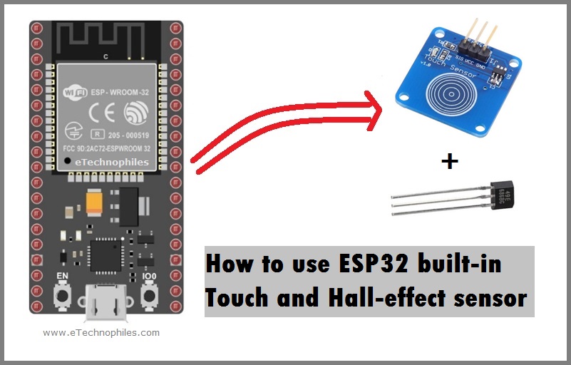 How to use ESP32 Touch and Hall effect Sensor with Arduino IDE