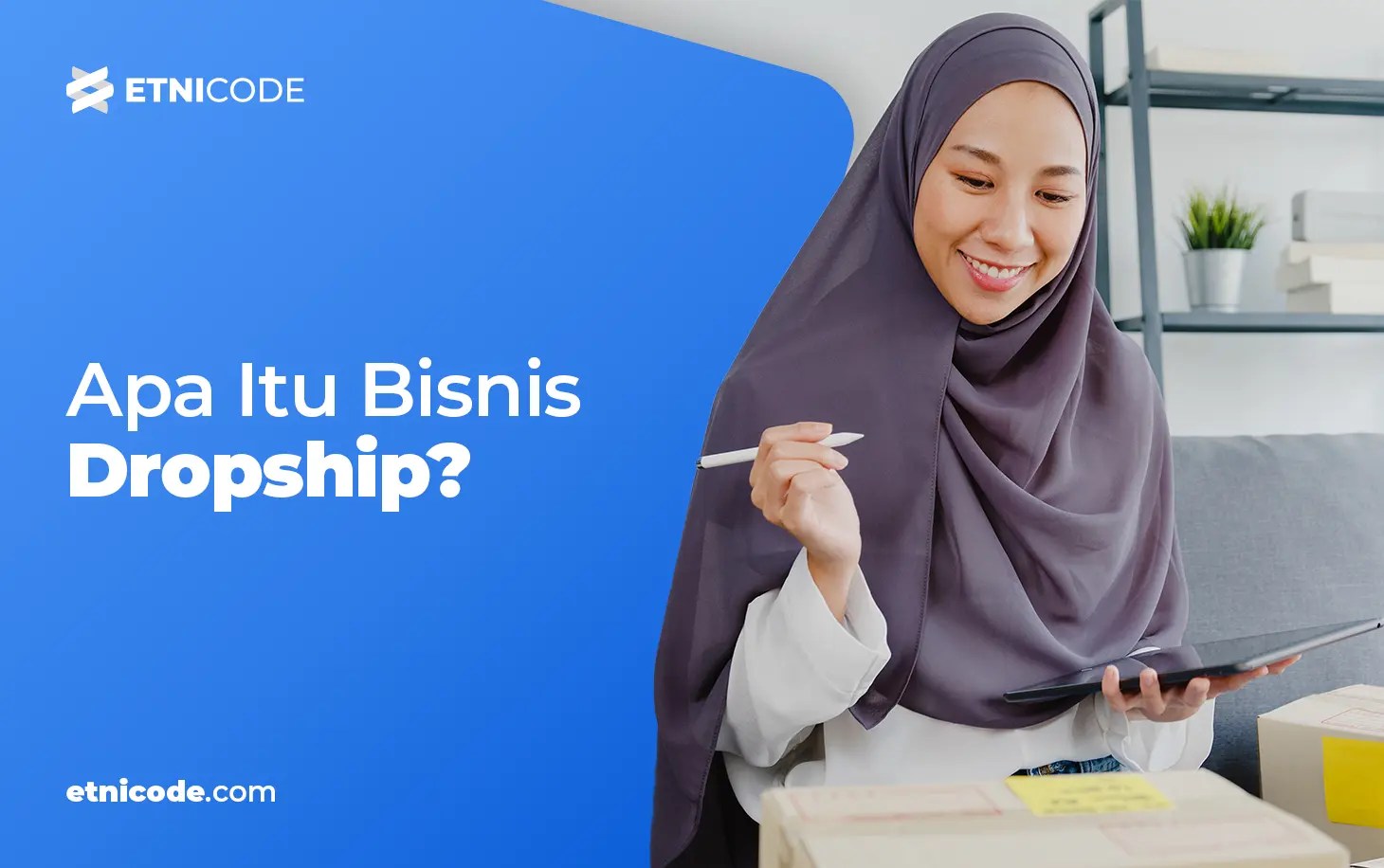Apa Itu Dropshipper? Belajar Bisnis Dropship Sampai Berhasil