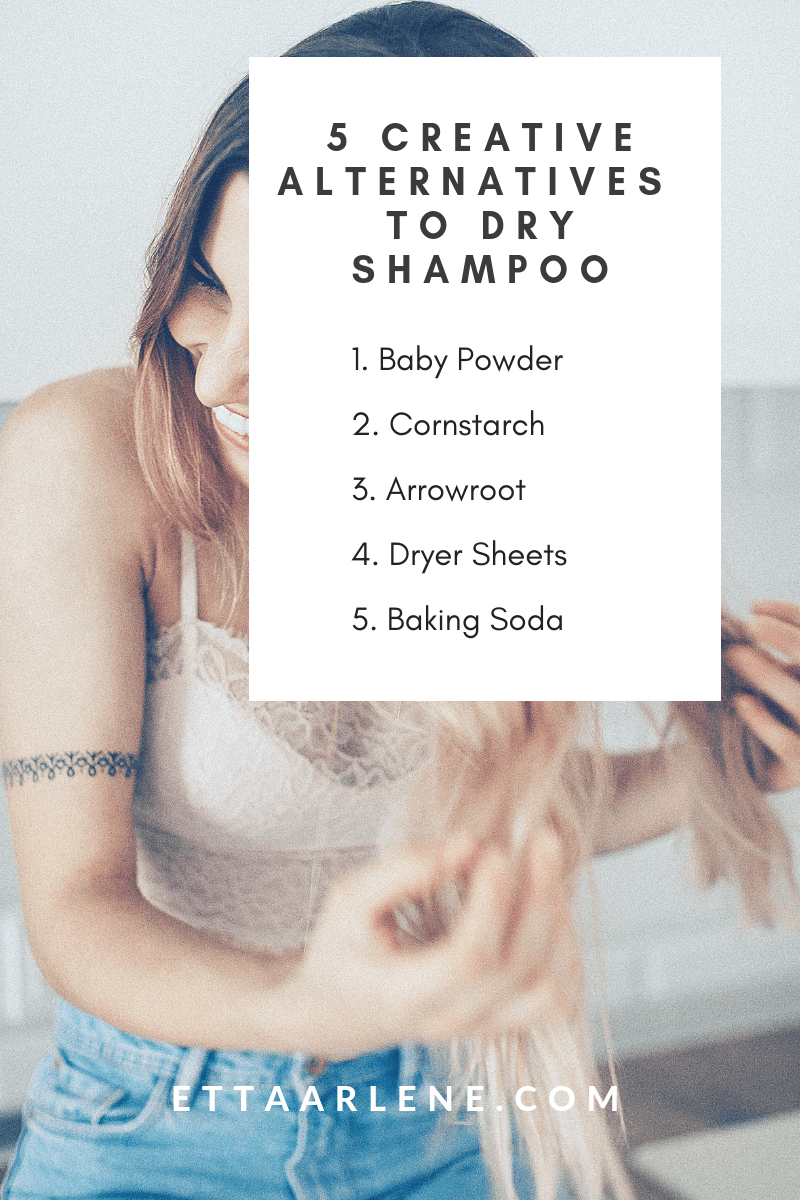 Creative Alternative to Dry Shampoo ETTA ARLENE