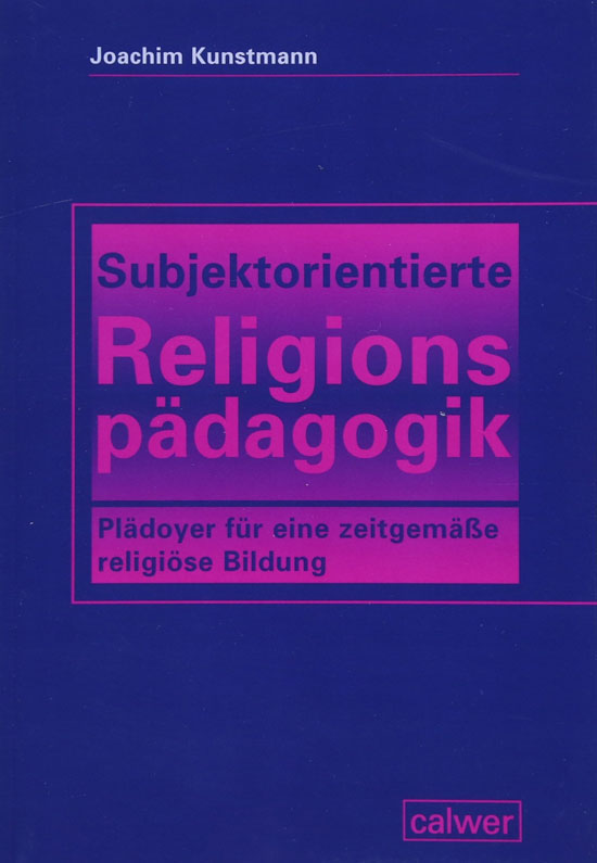 Joachim Kunstmann Subjektorientierte Religionspadagogik