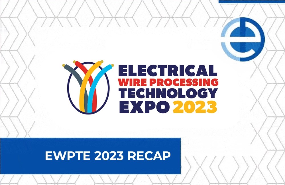 Electrical Wire Processing Technology Expo 2023 Recap Eurotech Direct