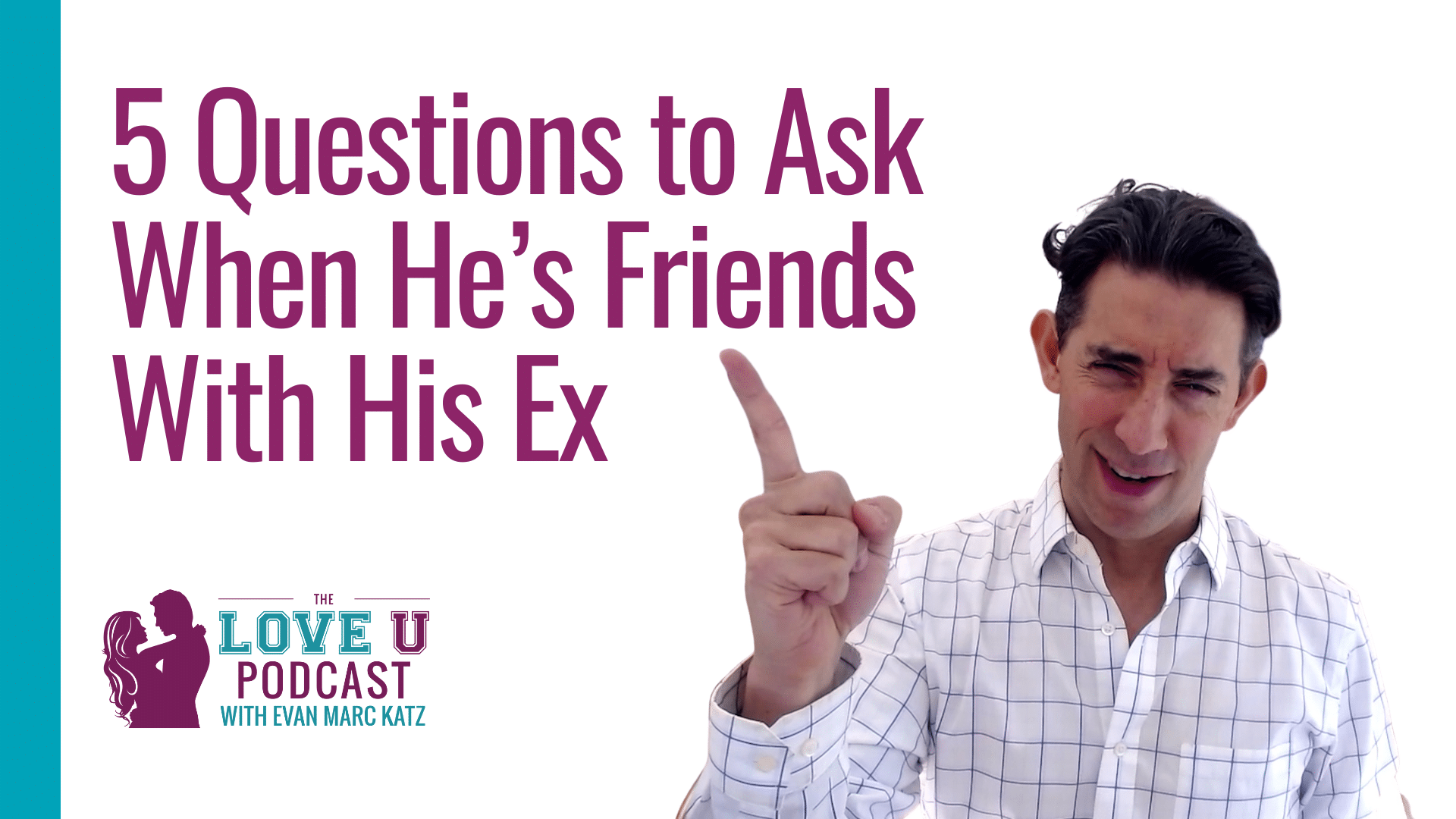 5 Questions to Ask When He’s Friends With His Ex Evan Marc Katz