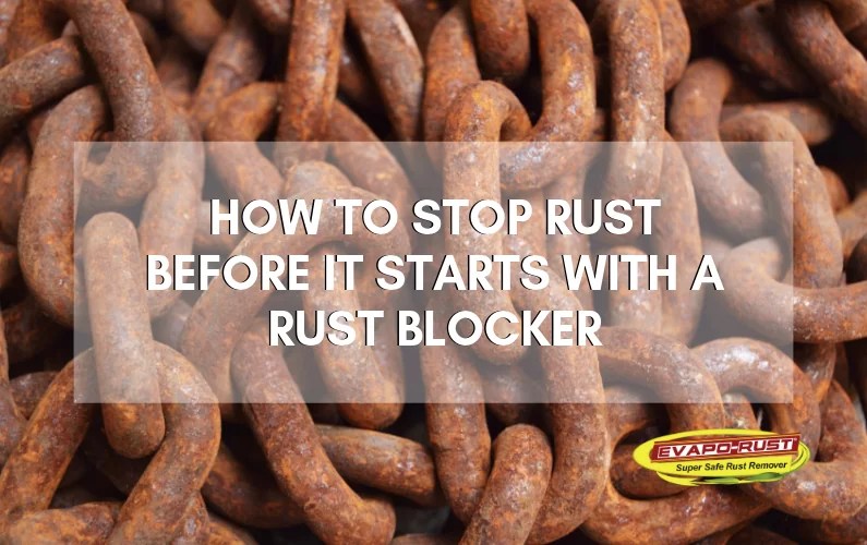 How to Stop Rust Before It Starts With a Rust Inhibitor